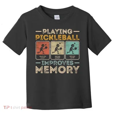 Playing Pickleball Improves Memory Toddler T-Shirt