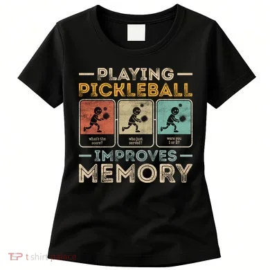 Playing Pickleball Improves Memory Women's T-Shirt