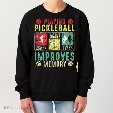 Playing Pickleball Improves Memory Funny Pickleball Design Women's Sweatshirt