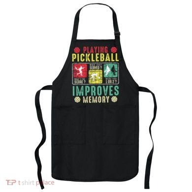 Playing Pickleball Improves Memory Funny Pickleball Design Apron
