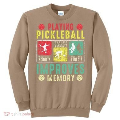 Playing Pickleball Improves Memory Funny Pickleball Design Sweatshirt