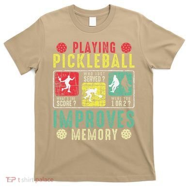 Playing Pickleball Improves Memory Funny Pickleball Design T-Shirt