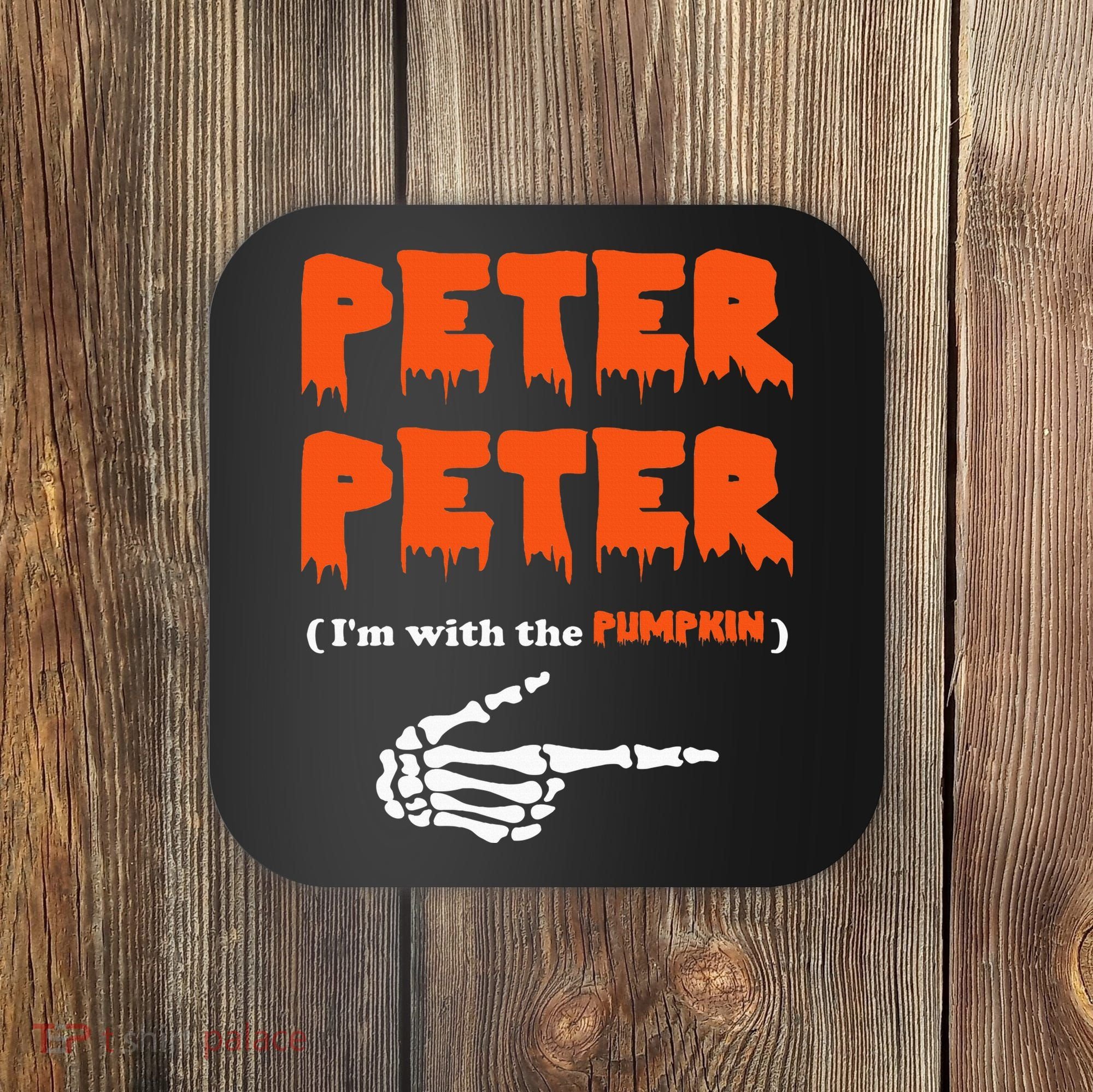 Peter Peter IM With The Pumpkin Halloween Costume Coaster