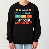 Playing Pickleball improves memory Pickleball Women's Sweatshirt thumb 0