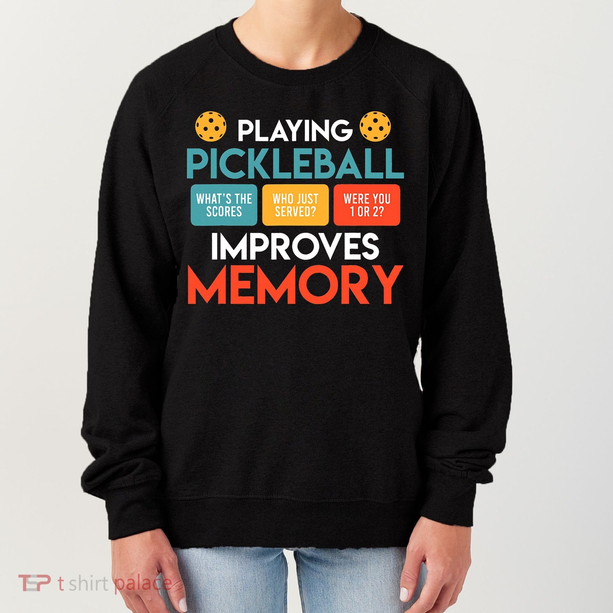 Playing Pickleball improves memory Pickleball Women's Sweatshirt