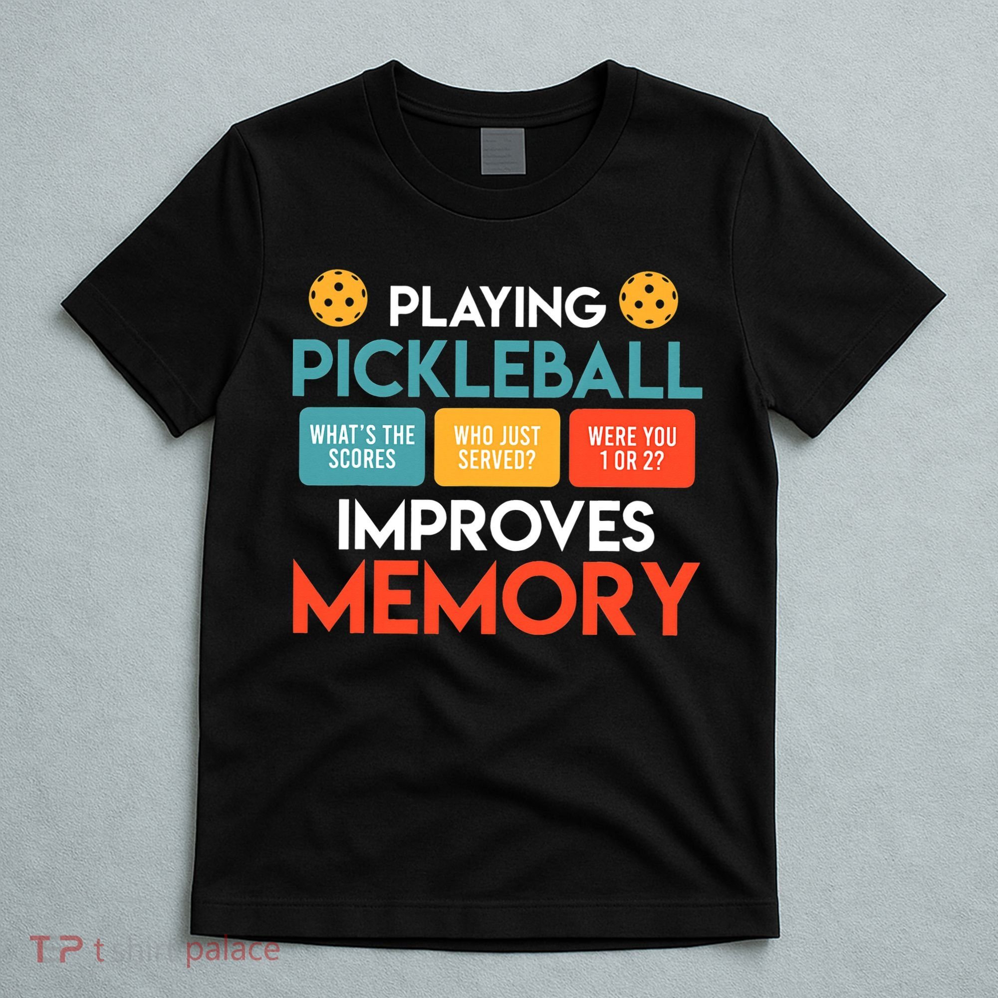 Playing Pickleball improves memory Pickleball T-Shirt