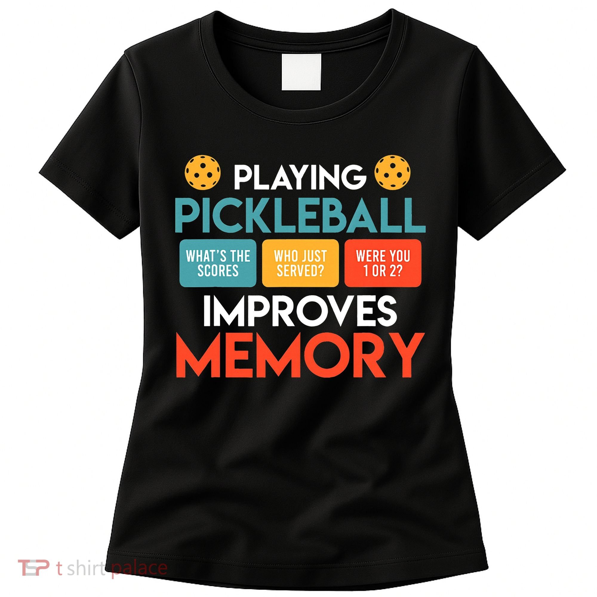 Playing Pickleball improves memory Pickleball Women's T-Shirt