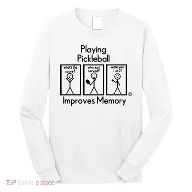Playing Pickleball Improves Memory Long Sleeve Shirt