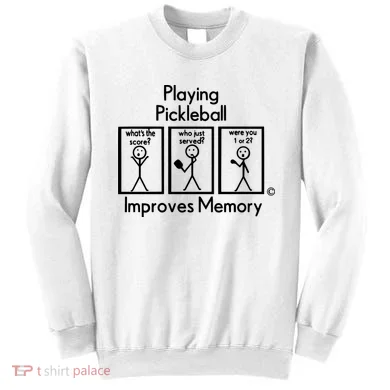 Playing Pickleball Improves Memory Sweatshirt
