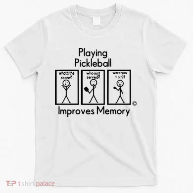 Playing Pickleball Improves Memory T-Shirt
