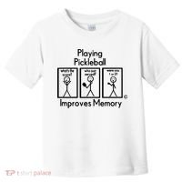 Playing Pickleball Improves Memory Toddler T-Shirt thumb 0