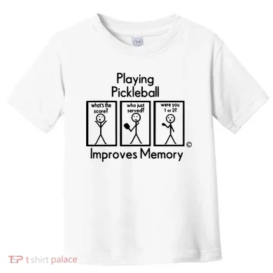 Playing Pickleball Improves Memory Toddler T-Shirt