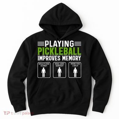 Playing Pickleball Improves Memory Funny Pickleball Hoodie