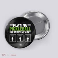 Playing Pickleball Improves Memory Funny Pickleball Button thumb 0