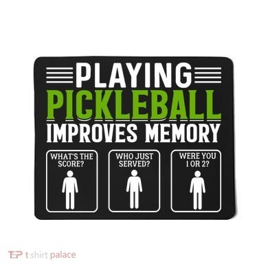 Playing Pickleball Improves Memory Funny Pickleball Mousepad