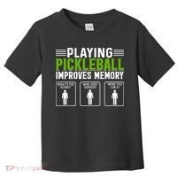 Playing Pickleball Improves Memory Funny Pickleball Toddler T-Shirt thumb 0
