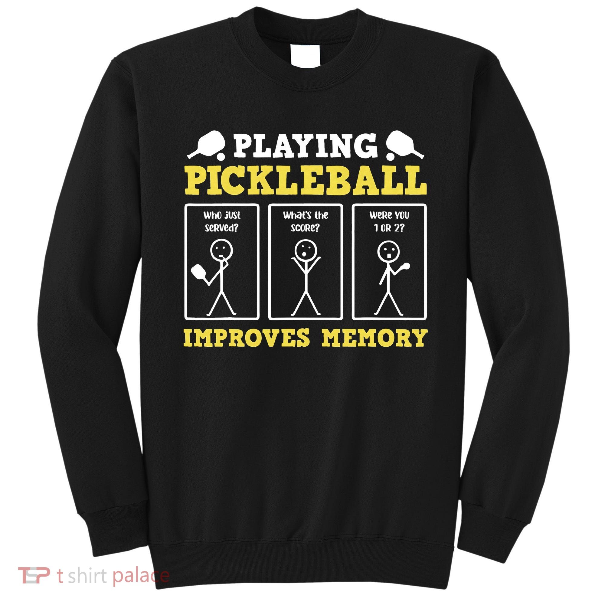 Playing Pickleball Improves Memory Dink Funny Pickleball Sweatshirt