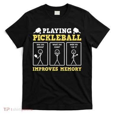 Playing Pickleball Improves Memory Dink Funny Pickleball T-Shirt
