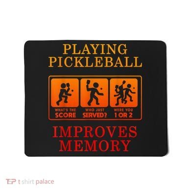 Playing Pickleball Improves Memory Love Pickleball Gift Mousepad