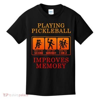 Playing Pickleball Improves Memory Love Pickleball Gift Kids T-Shirt