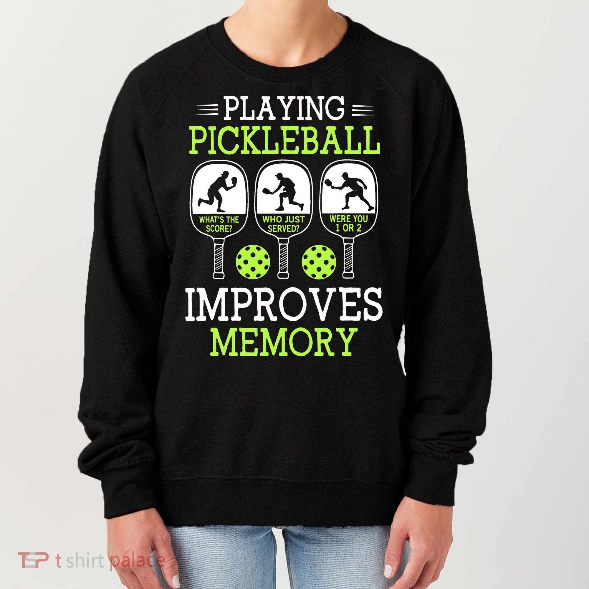 Playing Pickleball Improves Memory Pickleball Funny Women's Sweatshirt