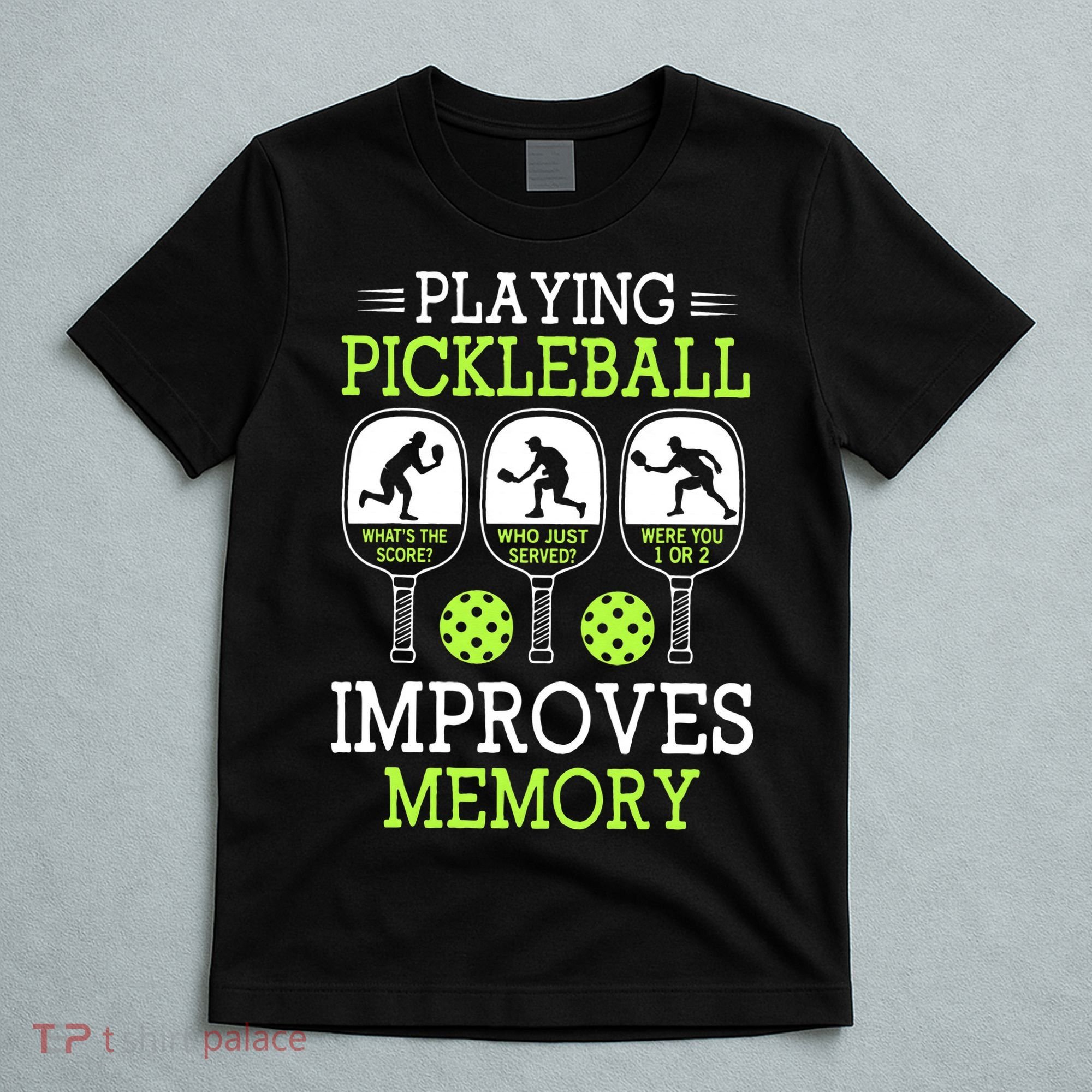 Playing Pickleball Improves Memory Pickleball Funny T-Shirt