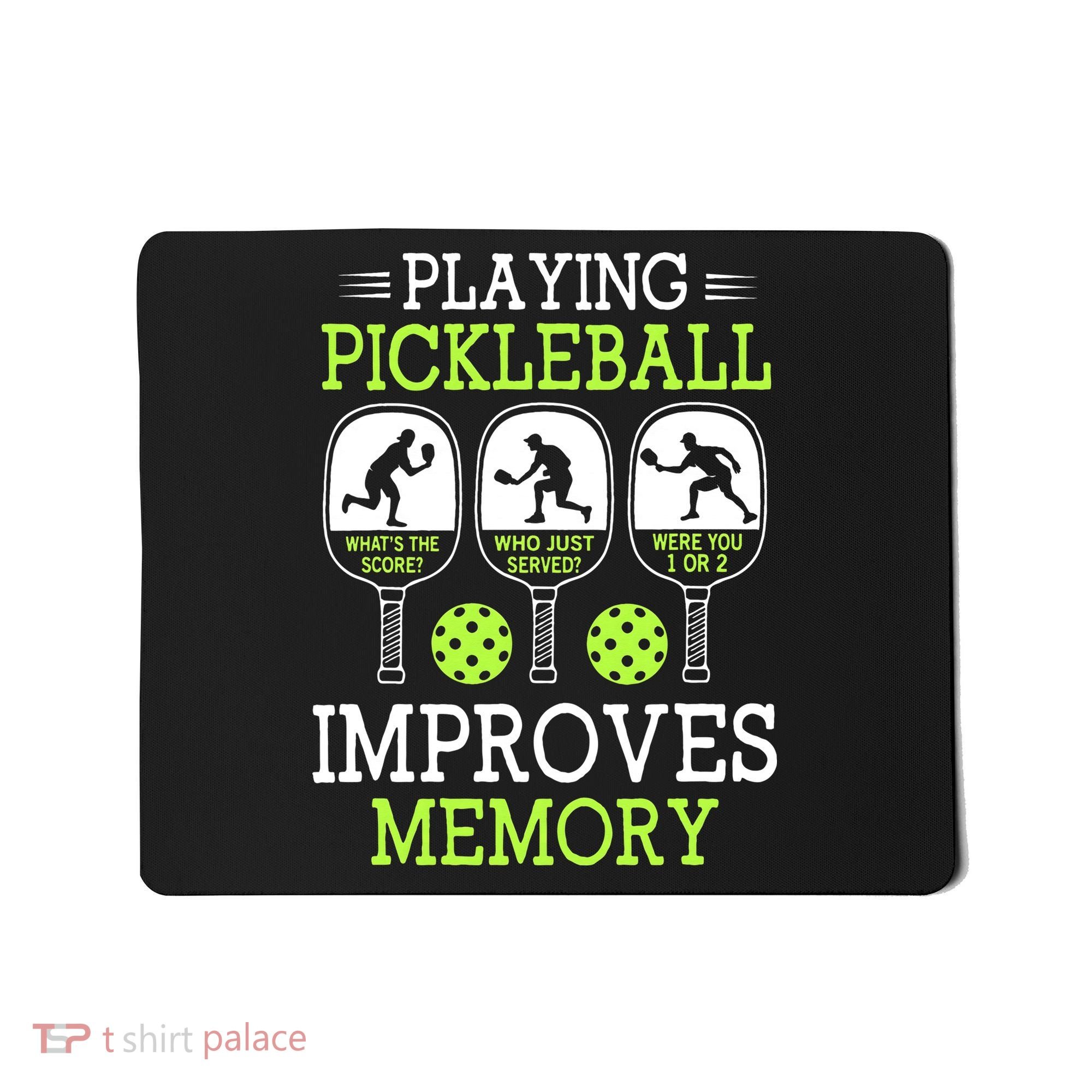 Playing Pickleball Improves Memory Pickleball Funny Mousepad