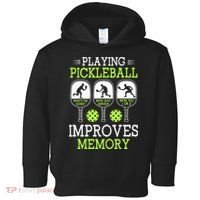 Playing Pickleball Improves Memory Pickleball Funny Toddler Hoodie thumb 0