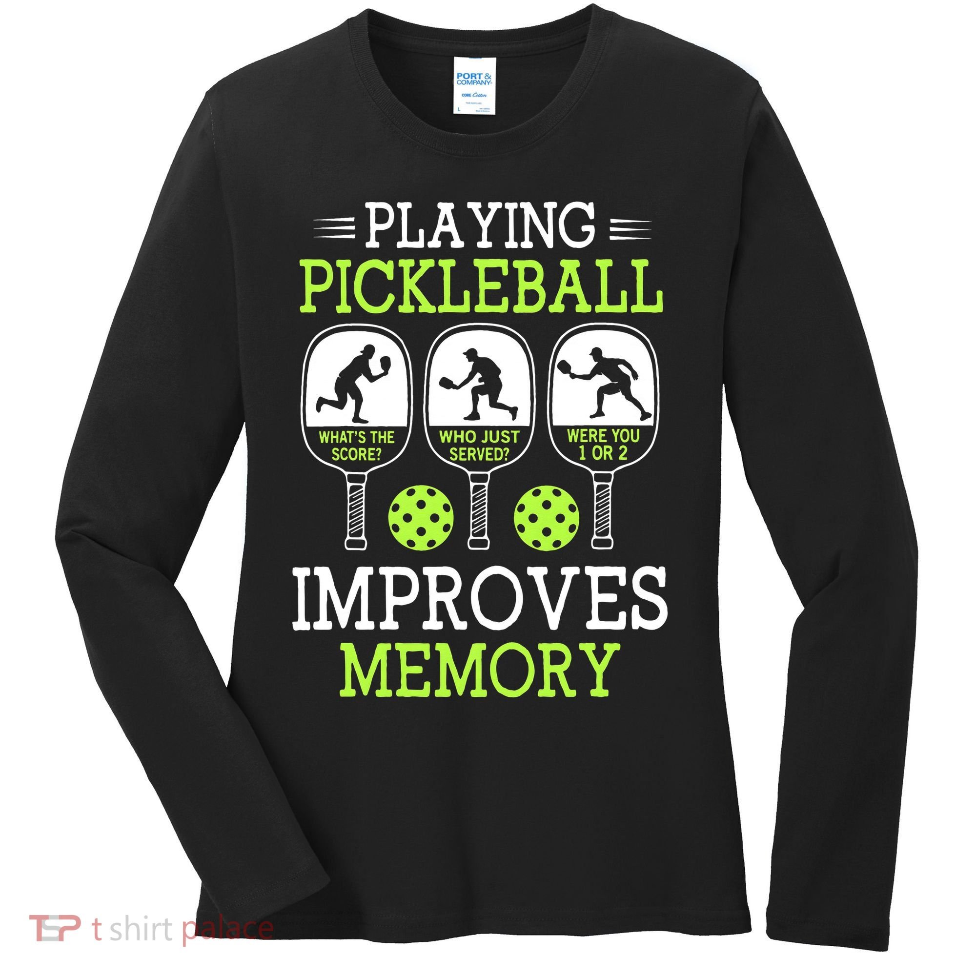 Playing Pickleball Improves Memory Pickleball Funny Women's Long Sleeve Shirt