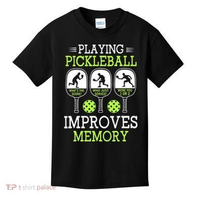 Playing Pickleball Improves Memory Pickleball Funny Kids T-Shirt