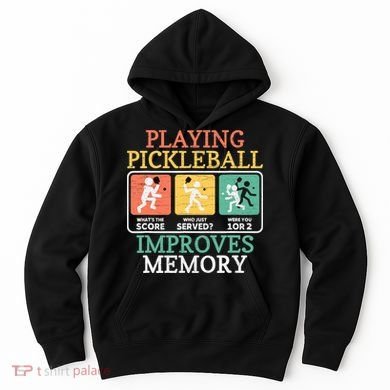 Playing Pickleball Improves Memory Pickleball Hoodie