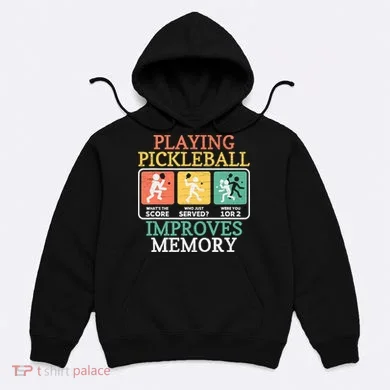 Playing Pickleball Improves Memory Pickleball Hoodie