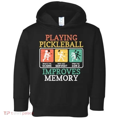 Playing Pickleball Improves Memory Pickleball Toddler Hoodie