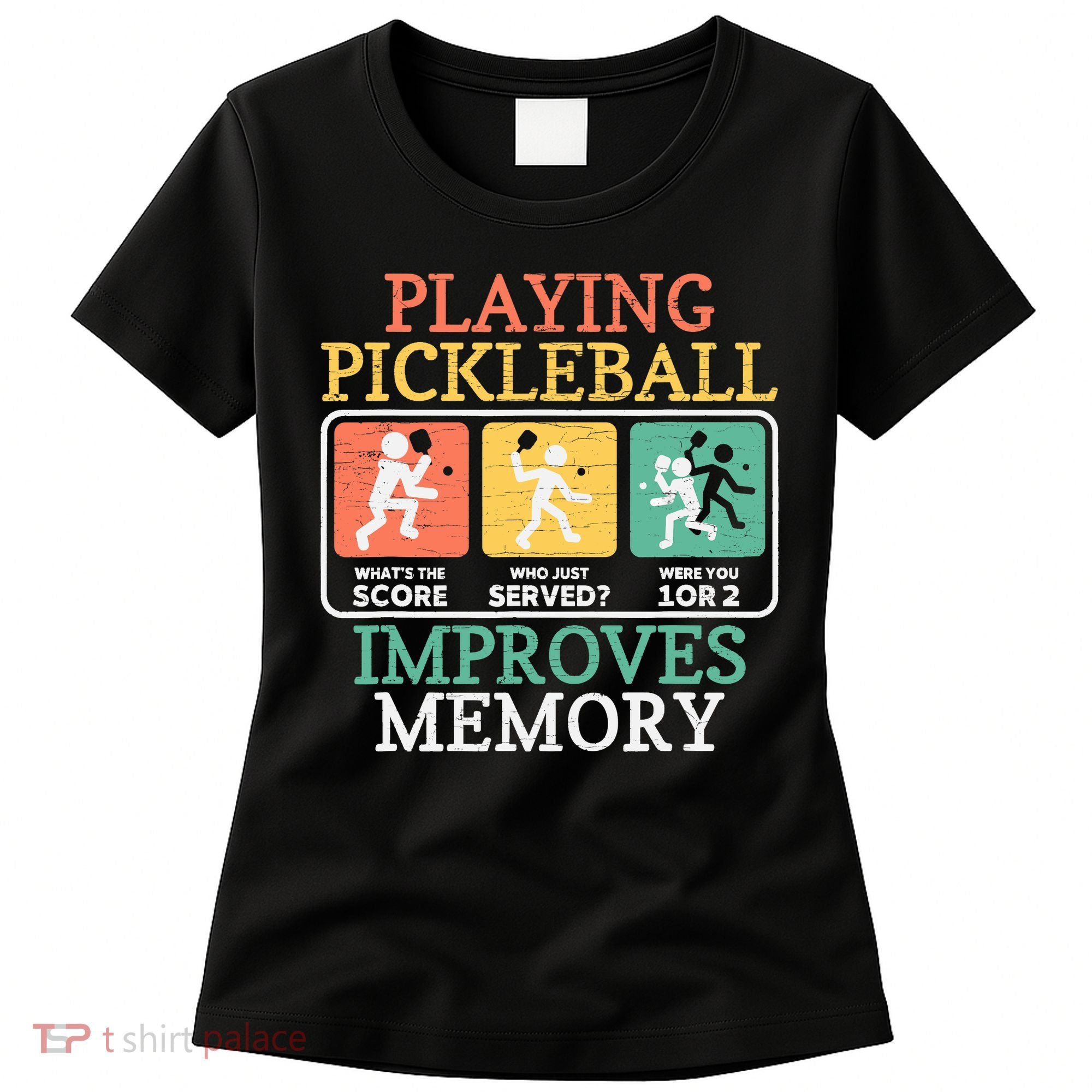 Playing Pickleball Improves Memory Pickleball Women's T-Shirt