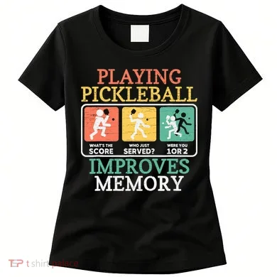 Playing Pickleball Improves Memory Pickleball Women's T-Shirt