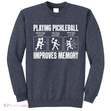 Playing Pickleball Improves Memory Sweatshirt