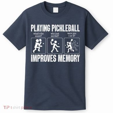Playing Pickleball Improves Memory T-Shirt