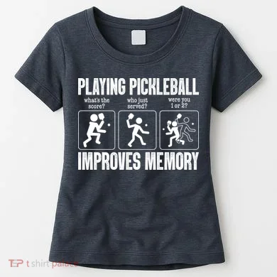 Playing Pickleball Improves Memory Women's T-Shirt