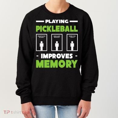 Playing Pickleball Improves Memory Women's Sweatshirt