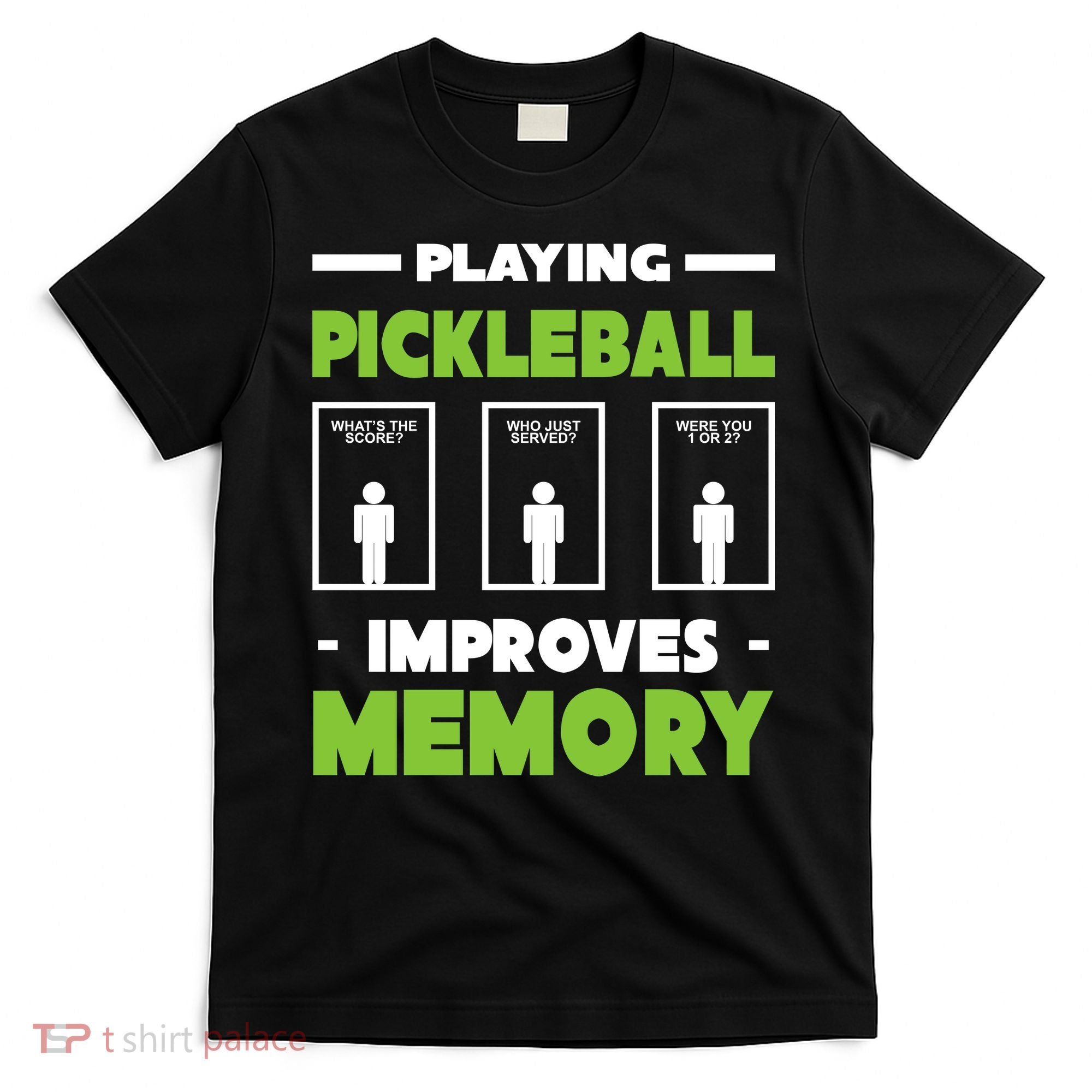 Playing Pickleball Improves Memory T-Shirt
