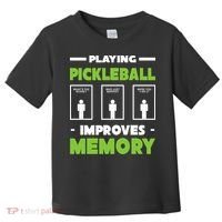 Playing Pickleball Improves Memory Toddler T-Shirt thumb 0