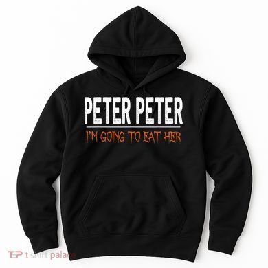 Peter Peter I'm Going To Eat Her Halloween Costume Hoodie