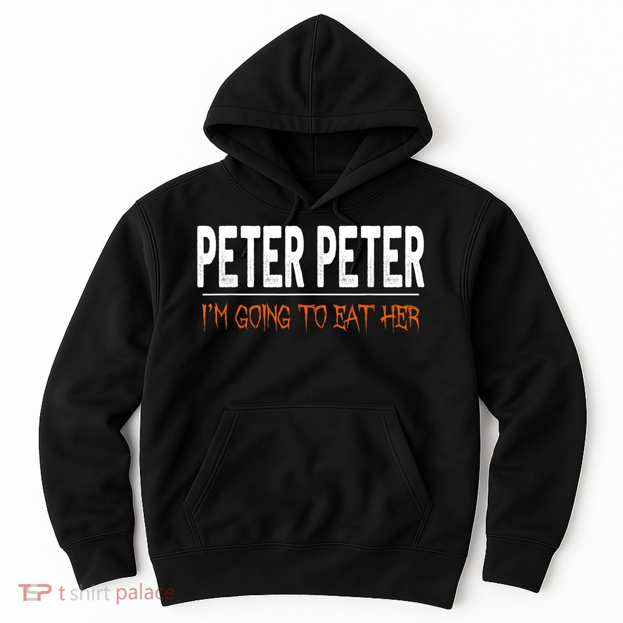 Peter Peter I'm Going To Eat Her Halloween Costume Hoodie