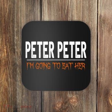 Peter Peter I'm Going To Eat Her Halloween Costume Coaster