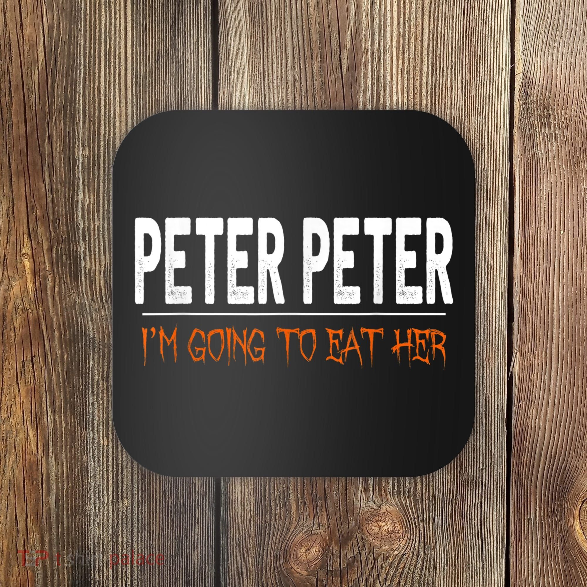 Peter Peter I'm Going To Eat Her Halloween Costume Coaster