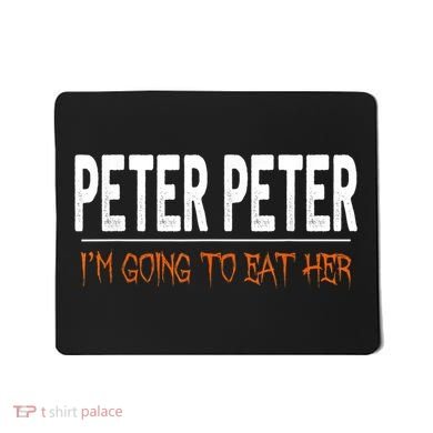 Peter Peter I'm Going To Eat Her Halloween Costume Mousepad