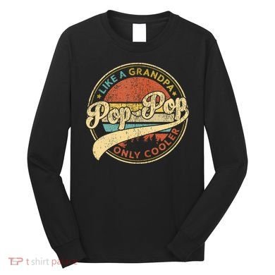 Pop Pop Like A Grandpa Only Cooler Retro Pop Pop Fathers Day Long Sleeve Shirt