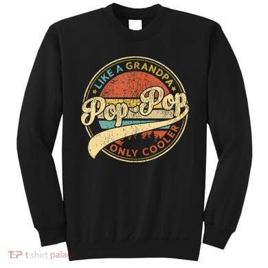 Pop Pop Like A Grandpa Only Cooler Retro Pop Pop Fathers Day Sweatshirt