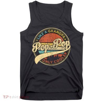 Pop Pop Like A Grandpa Only Cooler Retro Pop Pop Fathers Day Tank Top