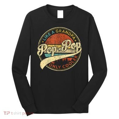 Pop Pop Like A Grandpa Only Cooler Fathers Day Long Sleeve Shirt